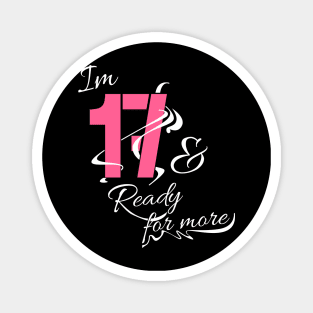 Im 17th and Ready for more // Funny gift idea Magnet